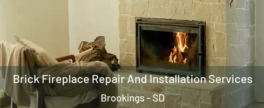  Brick Fireplace Repair And Installation Services Brookings - SD