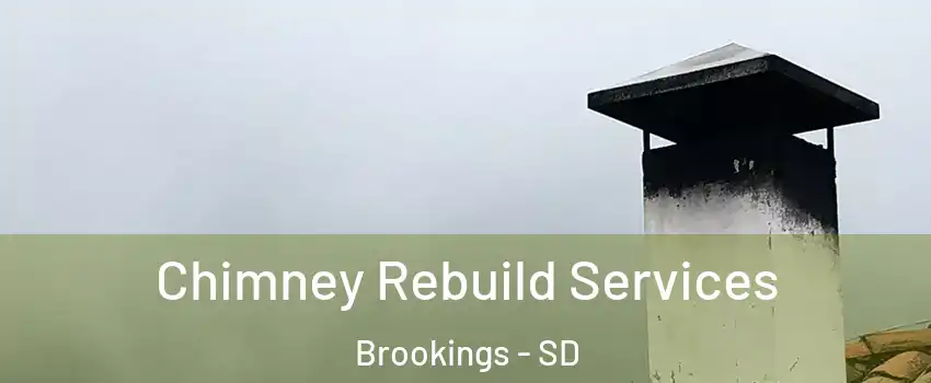  Chimney Rebuild Services Brookings - SD