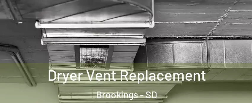  Dryer Vent Replacement Brookings - SD