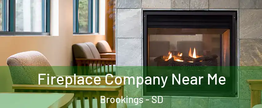  Fireplace Company Near Me Brookings - SD