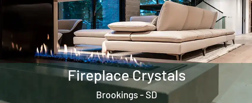  Fireplace Crystals Brookings - SD