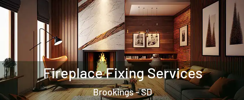  Fireplace Fixing Services Brookings - SD