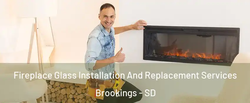  Fireplace Glass Installation And Replacement Services Brookings - SD