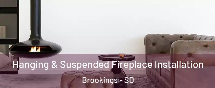  Hanging & Suspended Fireplace Installation Brookings - SD