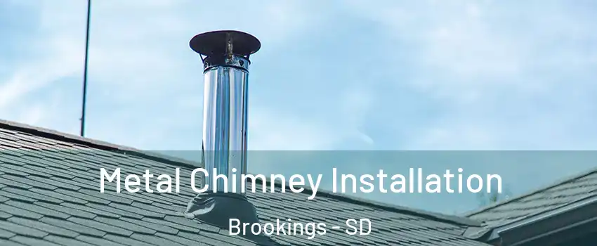  Metal Chimney Installation Brookings - SD