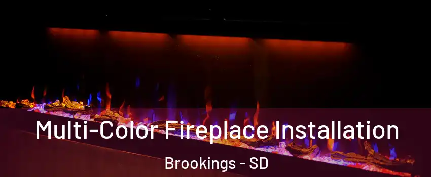  Multi-Color Fireplace Installation Brookings - SD