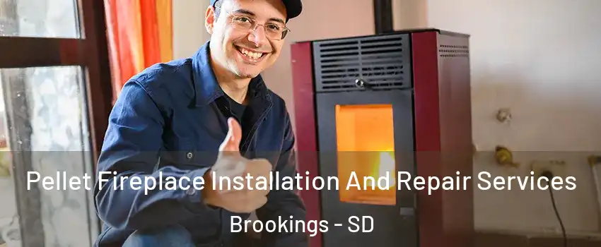  Pellet Fireplace Installation And Repair Services Brookings - SD