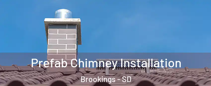  Prefab Chimney Installation Brookings - SD