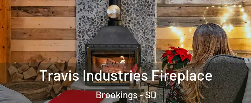  Travis Industries Fireplace Brookings - SD